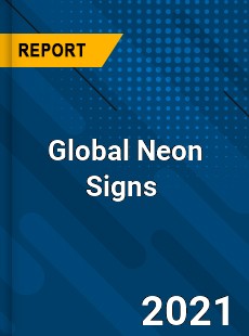 Global Neon Signs Market