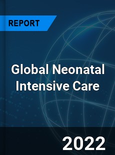 Global Neonatal Intensive Care Market