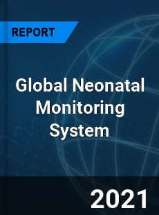 Global Neonatal Monitoring System Market