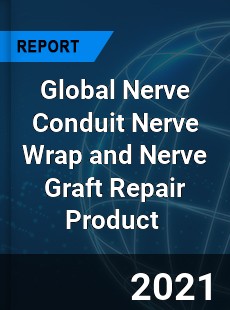 Global Nerve Conduit Nerve Wrap and Nerve Graft Repair Product Market