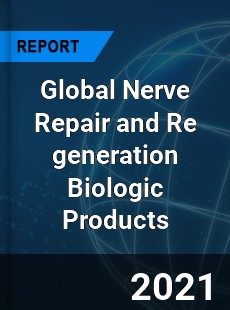Global Nerve Repair and Re generation Biologic Products Market