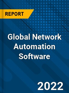 Global Network Automation Software Market