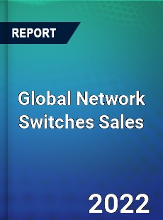 Global Network Switches Sales Market