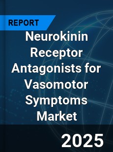 Global Neurokinin Receptor Antagonists for Vasomotor Symptoms Outlook