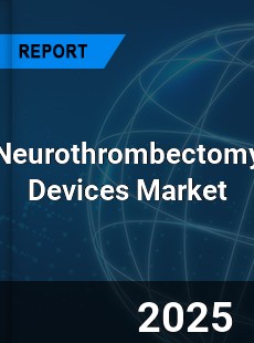 Global Neurothrombectomy Devices Market