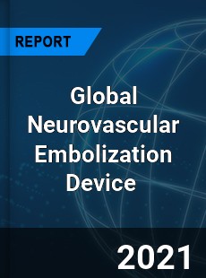 Global Neurovascular Embolization Device Market