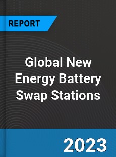 Global New Energy Battery Swap Stations Industry
