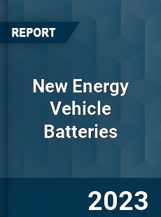 Global New Energy Vehicle Batteries Market