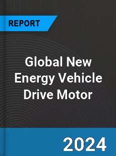 Global New Energy Vehicle Drive Motor Market