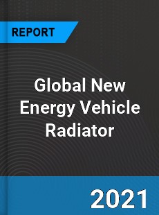 Global New Energy Vehicle Radiator Market