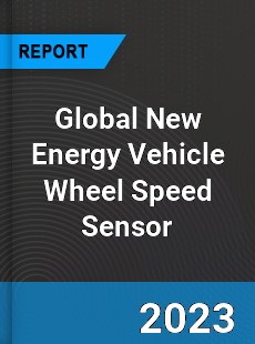 Global New Energy Vehicle Wheel Speed Sensor Market