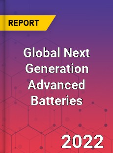 Global Next Generation Advanced Batteries Market