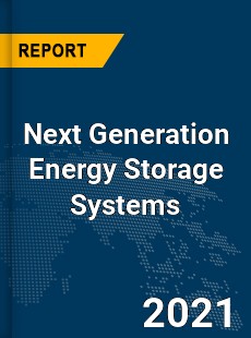Global Next Generation Energy Storage Systems Market