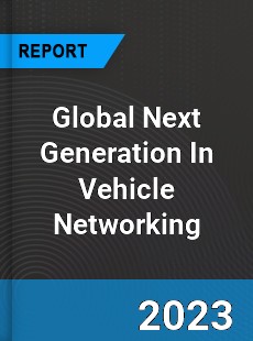 Global Next Generation In Vehicle Networking Market