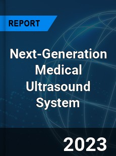 Global Next Generation Medical Ultrasound System Market