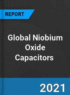 Global Niobium Oxide Capacitors Market