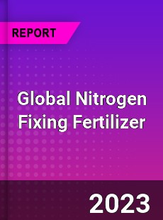 Global Nitrogen Fixing Fertilizer Industry