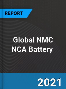 Global NMC NCA Battery Market