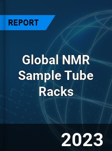 Global NMR Sample Tube Racks Industry