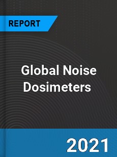 Global Noise Dosimeters Market