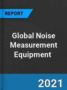 Global Noise Measurement Equipment Market