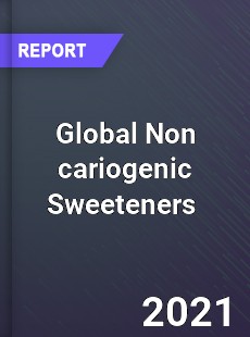 Global Non cariogenic Sweeteners Market