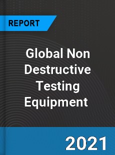 Global Non Destructive Testing Equipment Market