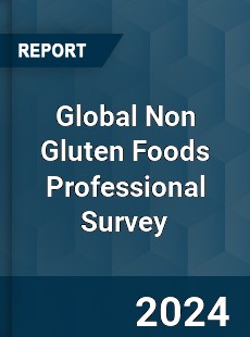 Global Non Gluten Foods Professional Survey Report