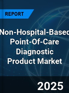 Global Non Hospital Based Point Of Care Diagnostic Product Outlook