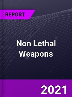 Global Non Lethal Weapons Market