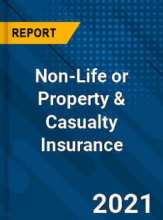 Global Non Life or Property & Casualty Insurance Market