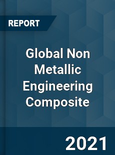 Global Non Metallic Engineering Composite Market