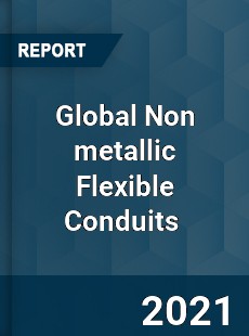 Global Non metallic Flexible Conduits Market