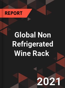 Global Non Refrigerated Wine Rack Market