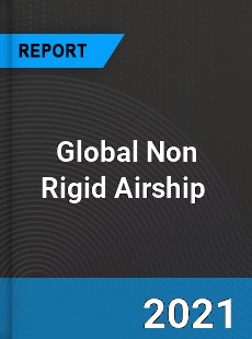 Global Non Rigid Airship Market