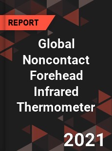 Global Noncontact Forehead Infrared Thermometer Market
