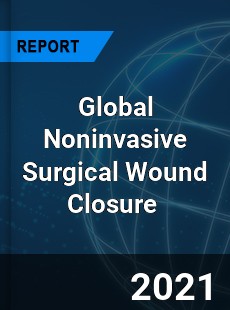 Global Noninvasive Surgical Wound Closure Market