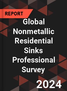 Global Nonmetallic Residential Sinks Professional Survey Report