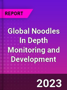 Global Noodles In Depth Monitoring and Development Analysis