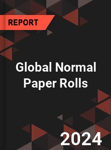 Global Normal Paper Rolls Market