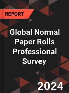 Global Normal Paper Rolls Professional Survey Report