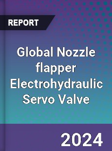 Global Nozzle flapper Electrohydraulic Servo Valve Industry