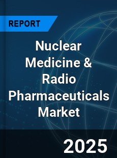 Global Nuclear Medicine & Radio Pharmaceuticals Market