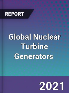 Global Nuclear Turbine Generators Market