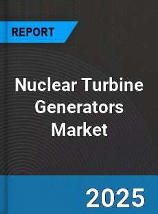 Global Nuclear Turbine Generators Market