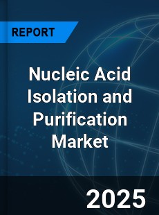Global Nucleic Acid Isolation and Purification Market