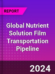 Global Nutrient Solution Film Transportation Pipeline Industry