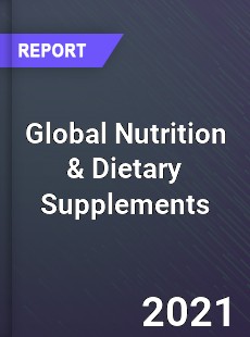 Global Nutrition amp Dietary Supplements Market