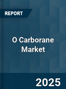 Global O Carborane Market