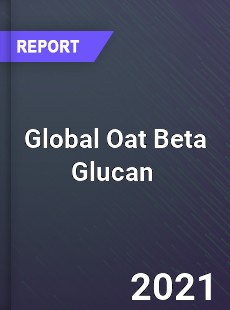 Global Oat Beta Glucan Market